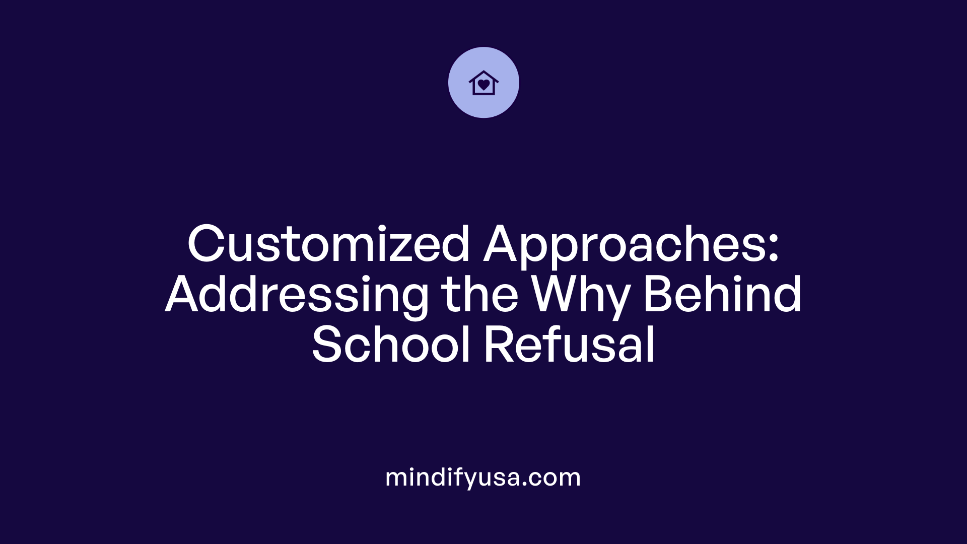 Customized Approaches: Addressing the Why Behind School Refusal
