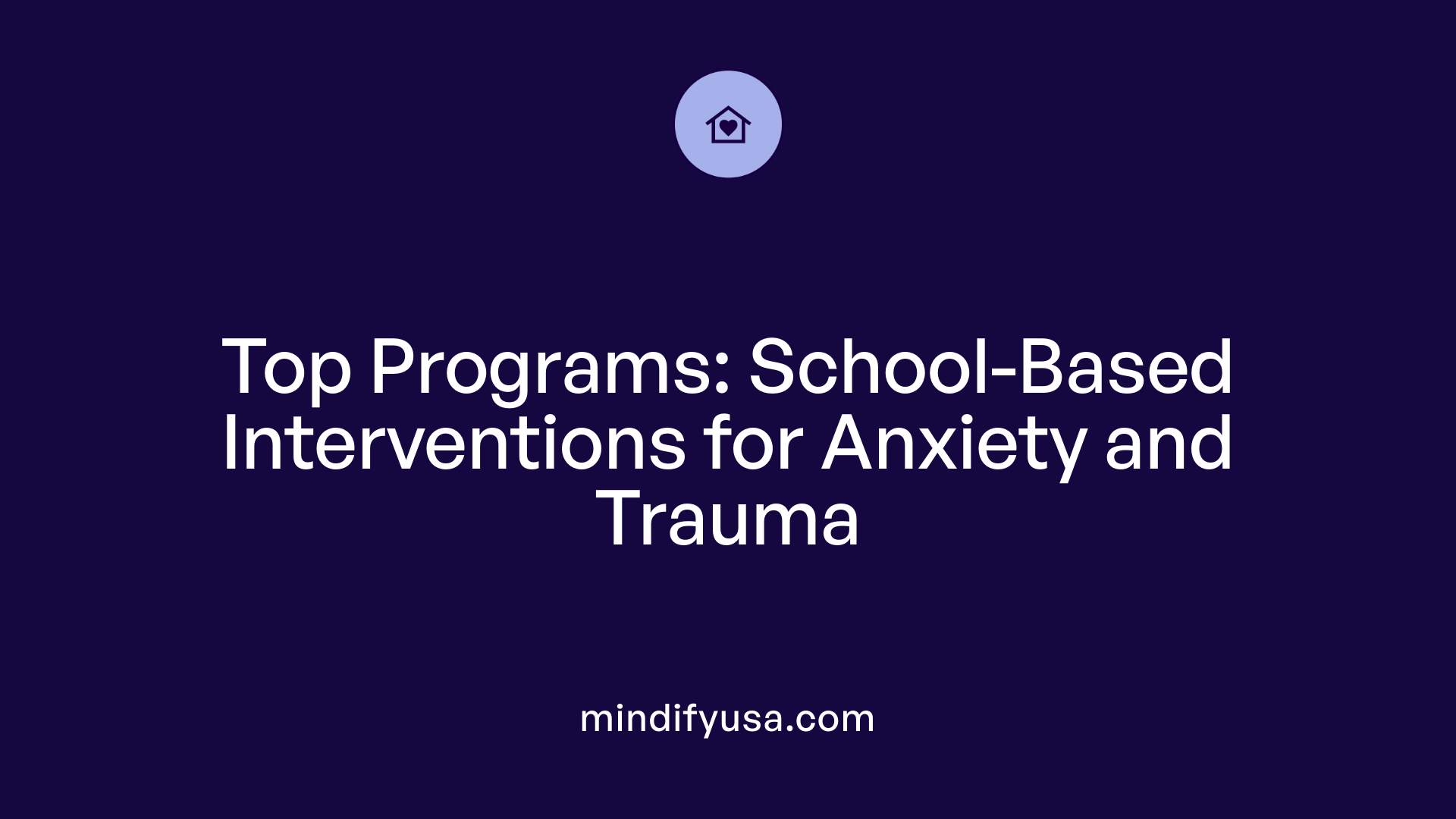 Top Programs: School-Based Interventions for Anxiety and Trauma