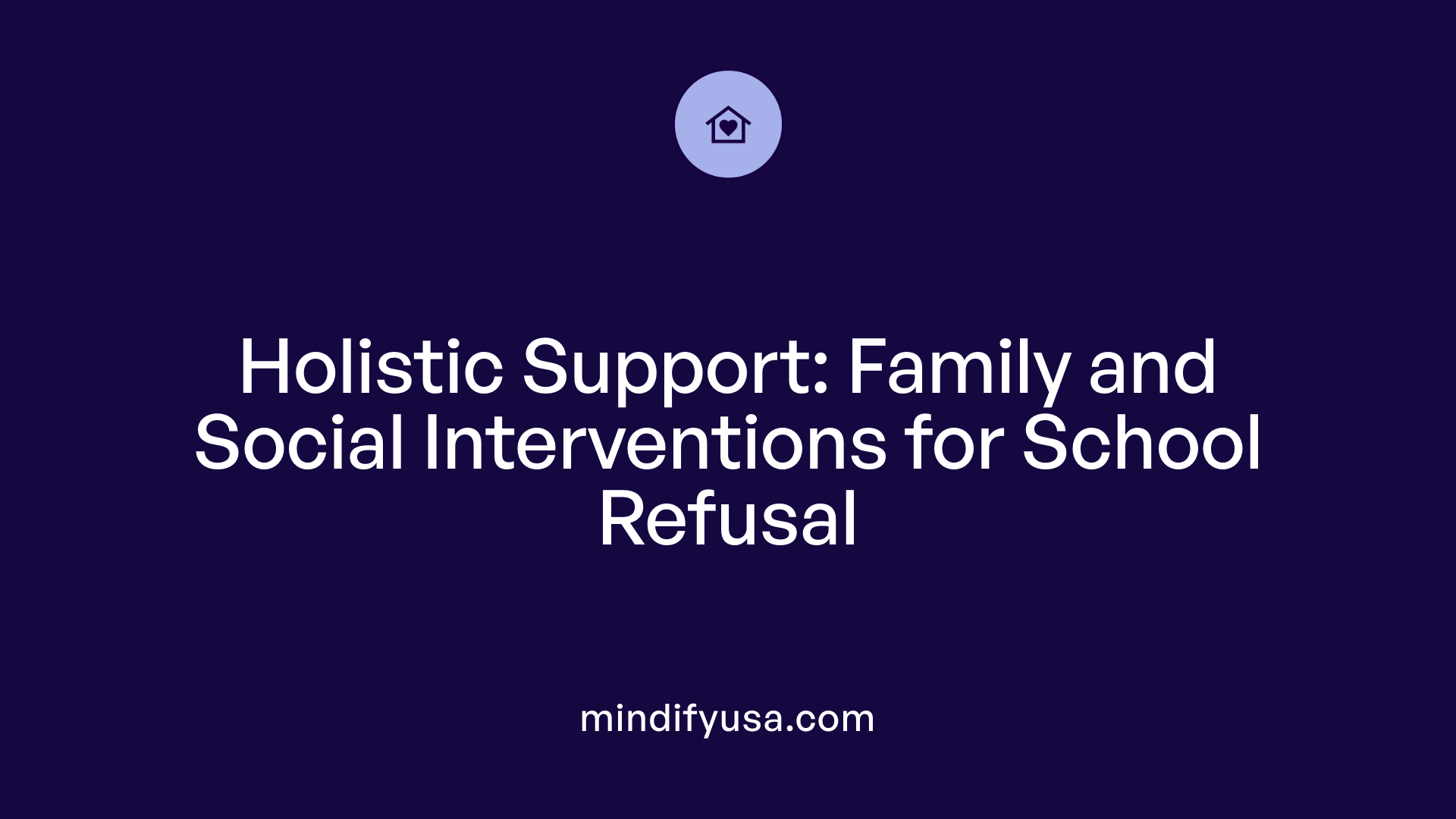 Holistic Support: Family and Social Interventions for School Refusal