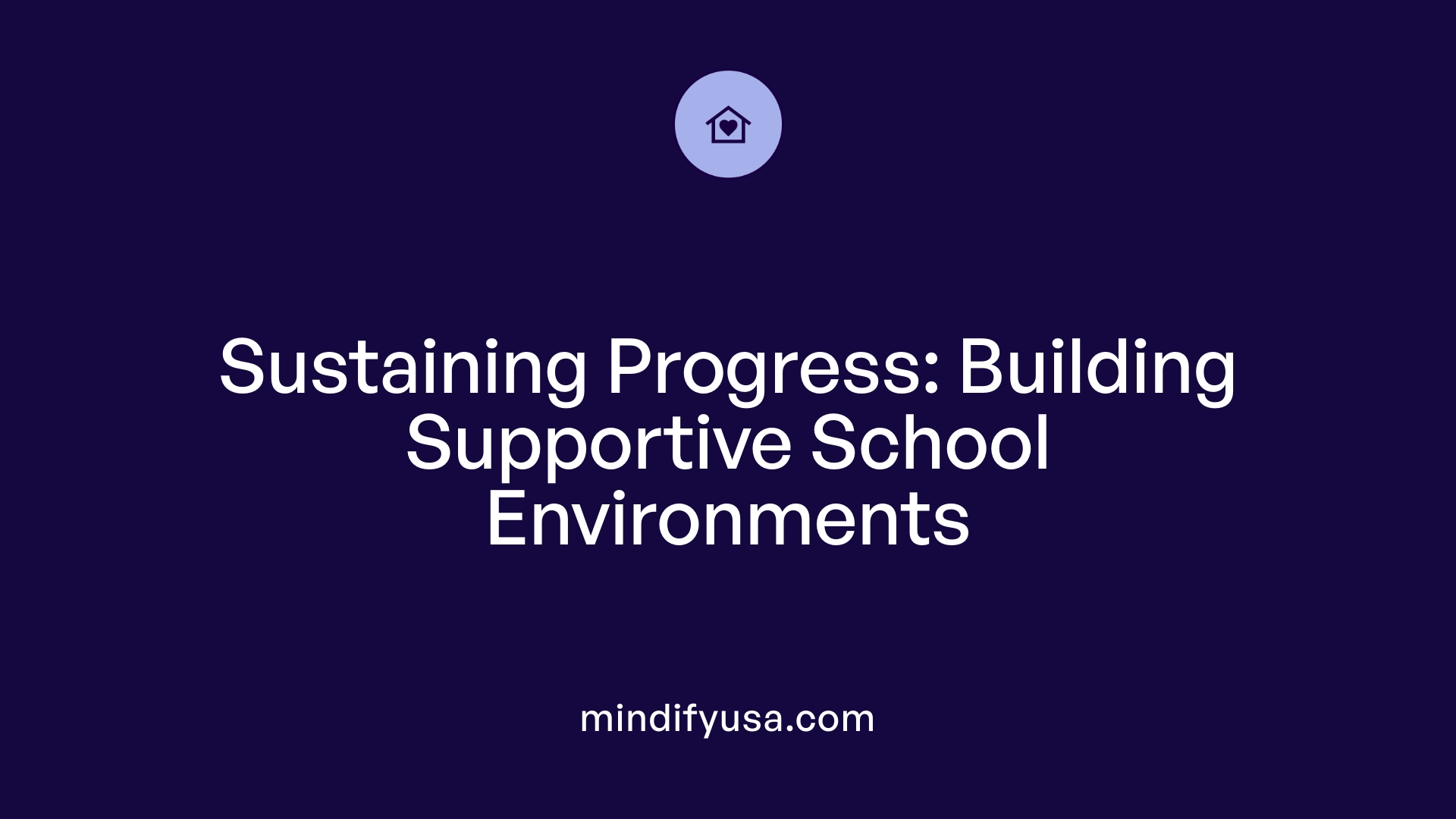 Sustaining Progress: Building Supportive School Environments