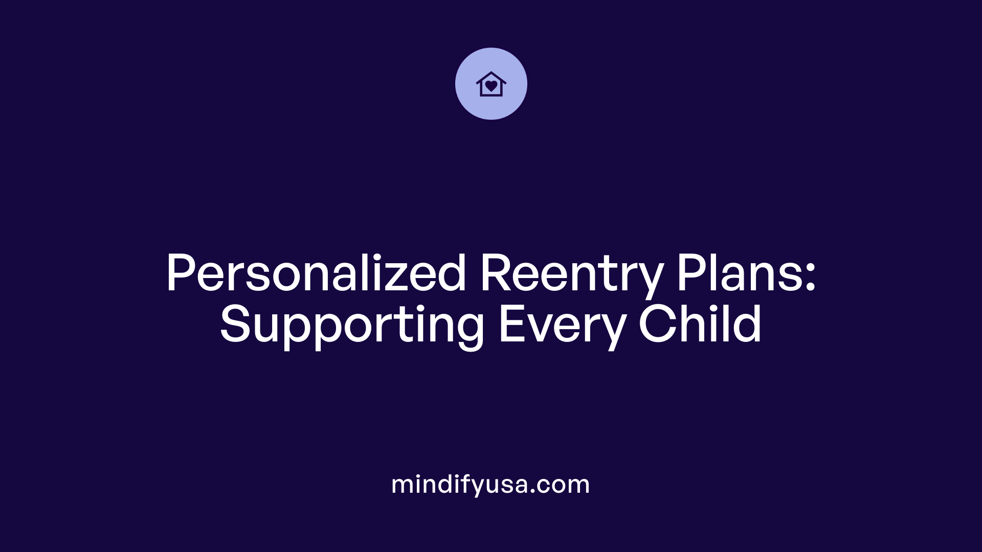 Personalized Reentry Plans: Supporting Every Child
