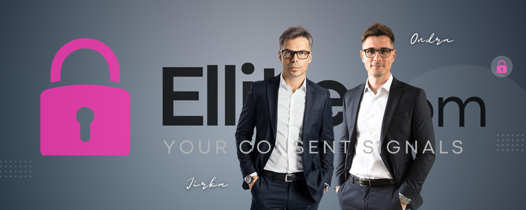 Dva muži v oblecích a brýlích stojící před šedomodrým pozadím s růžovým zámkem a textem Ellitie - Your Consent Signals.