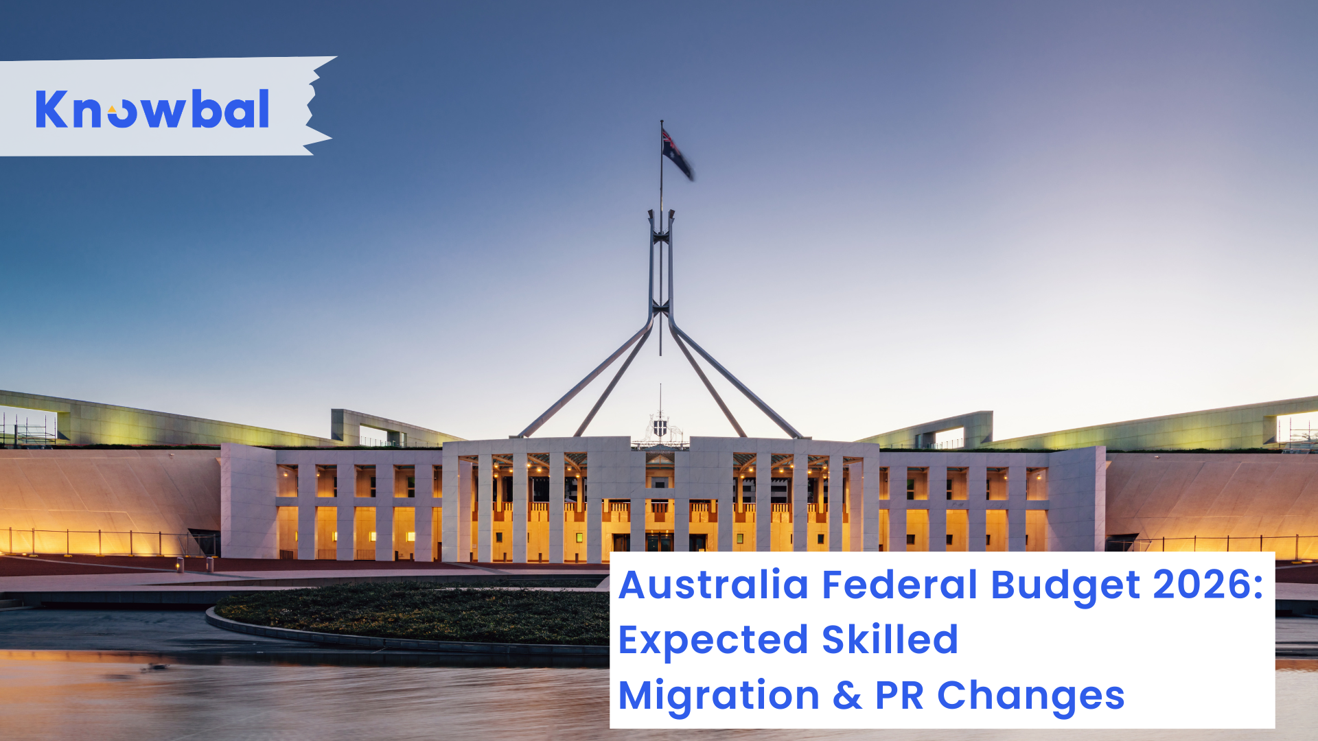 Australia Federal Budget 2026: Expected Skilled Migration & PR Changes