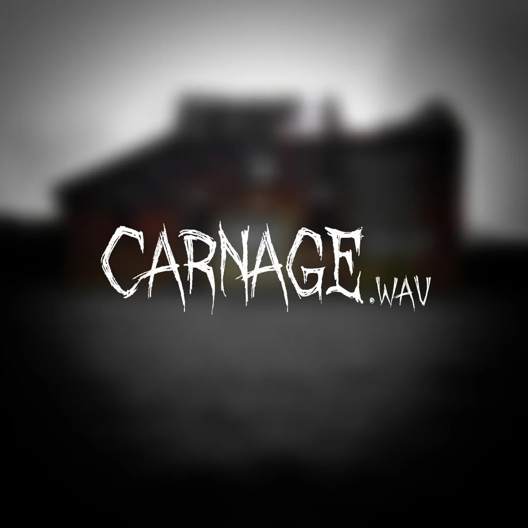 CARNAGE.wav text in white with a spooky font over a blurred dark background of a house.