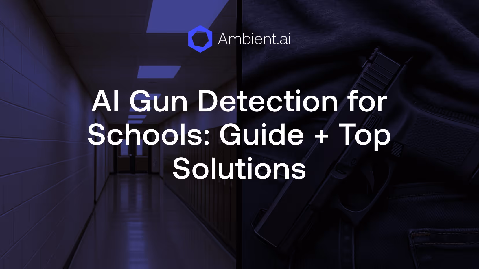hero image that says "ai gun detection for schools: guide + top solutions"