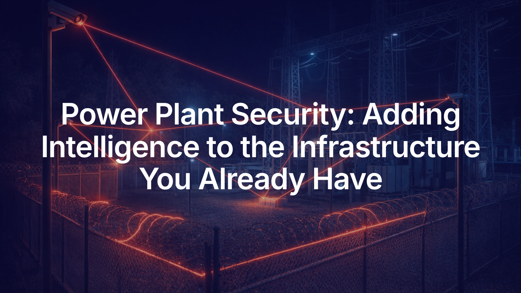 See how behavioral AI turns existing power plant security infrastructure into a proactive threat-detection system.