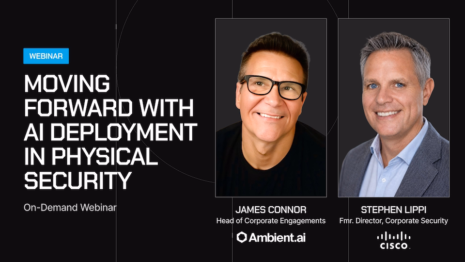 Moving Forward with AI Deployment in Physical Security with James Connor and Stephen Lippi