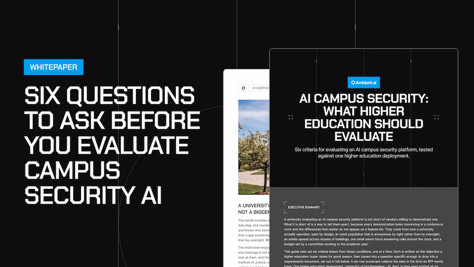Evaluate AI Campus Security on Your Terms, Not the Vendor's Demo. Download AI Campus Security: What Higher Education Should Evaluate Whitepaper today.