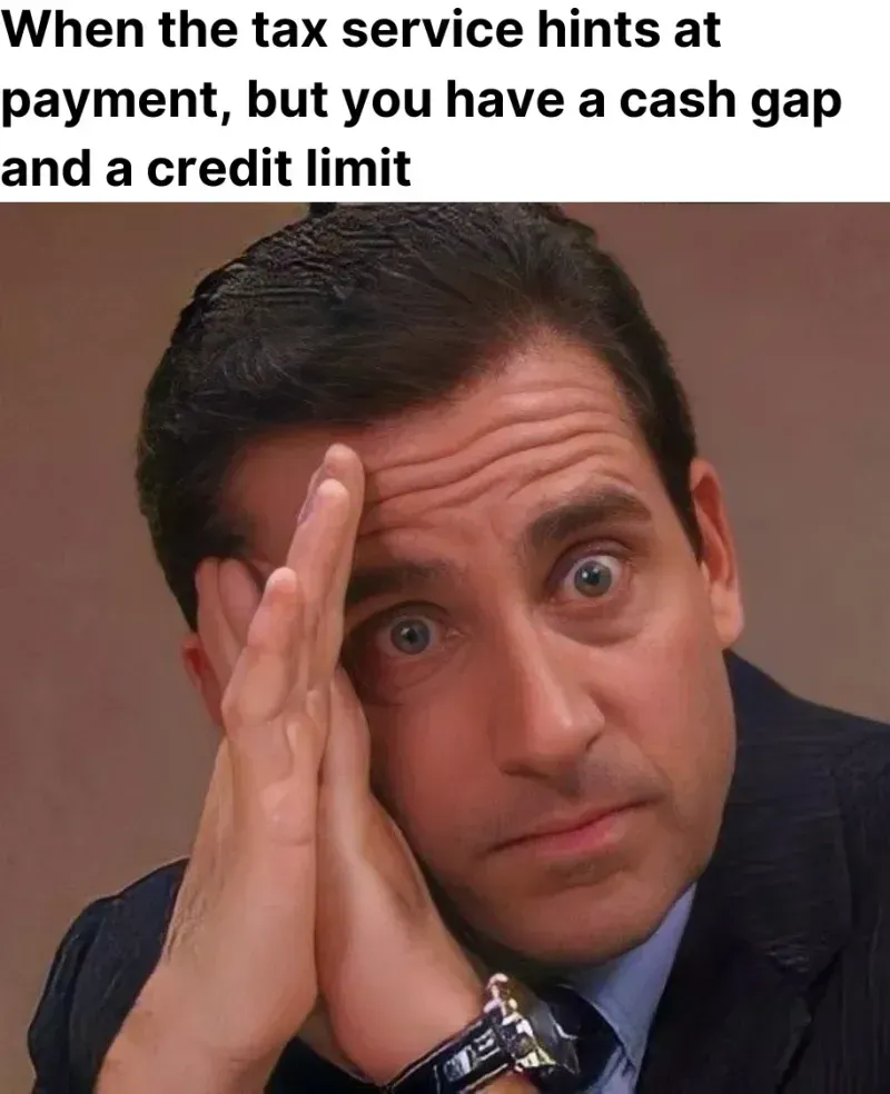 When the tax service hints at payment, but you have a cash gap and a credit limit