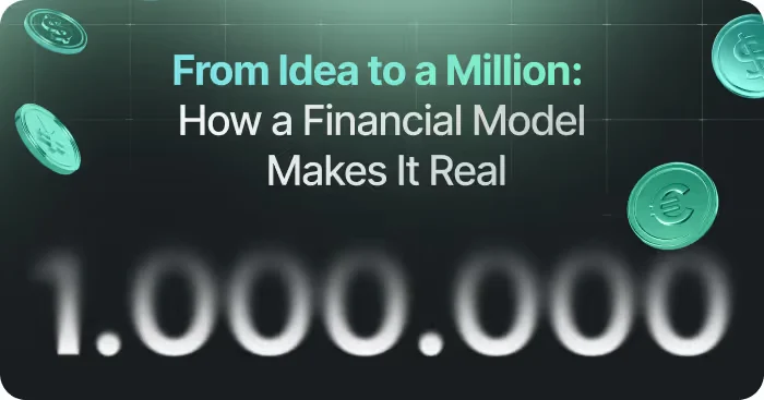 The financial model as the key to a million: how to make your idea successful