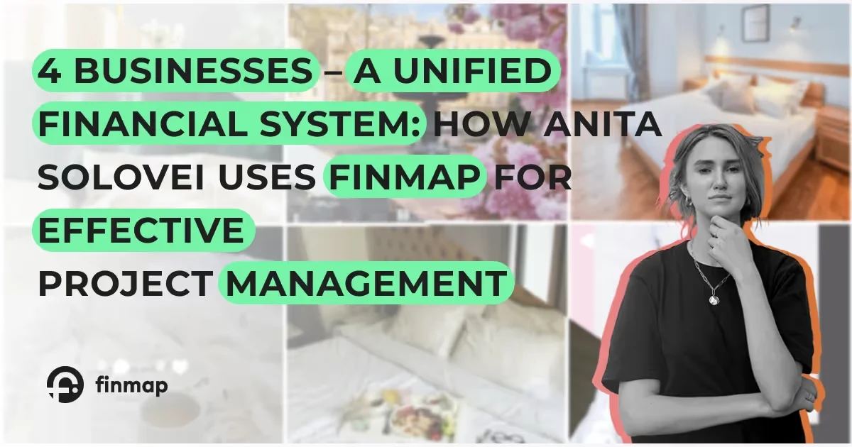 4 Businesses – Unified Financial System: How Anita Solovey uses Finmap for Effective Project Management