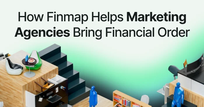 How Finmap Helps Marketing Agencies Bring Financial Order