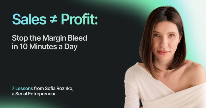 Sales ≠ Profit: How to Stop Margin Bleed in 10 Minutes a Day