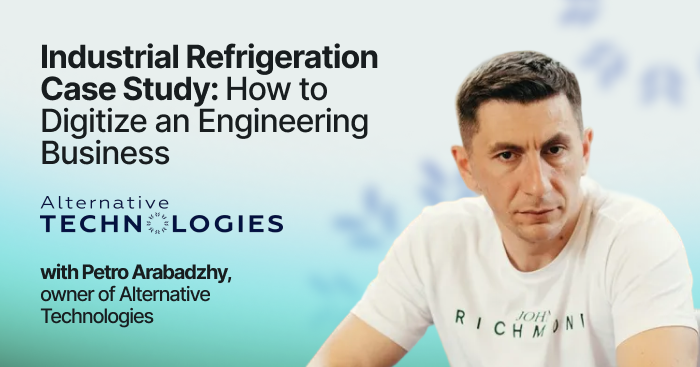Petro Arabadzhy, owner of Alternative Technologies, on the industrial refrigeration case study cover about digitizing an engineering business.