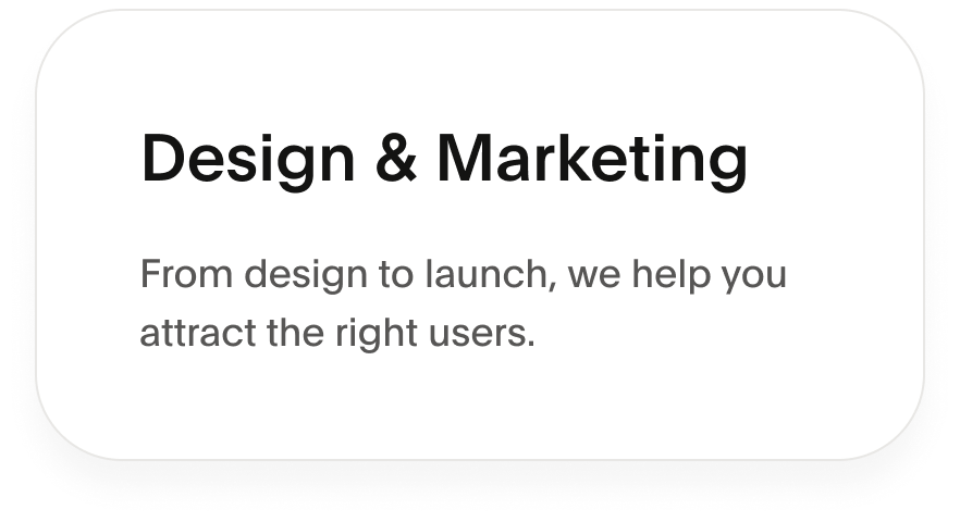 info card reading 'design & marketing'. from design to launch, we help you attract the right users.
