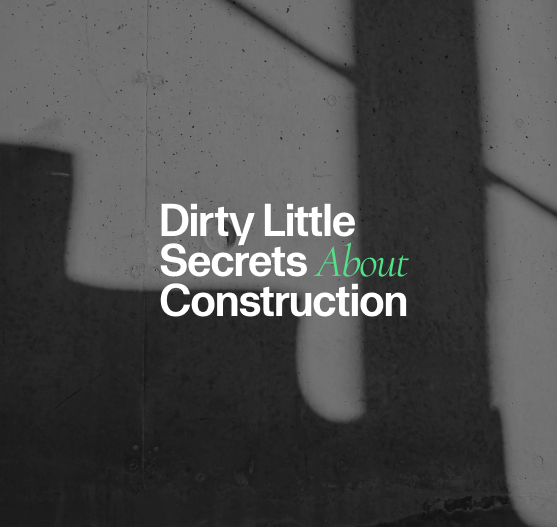 Dirty Little Secrets of Construction - insights article photo | Amarilla
