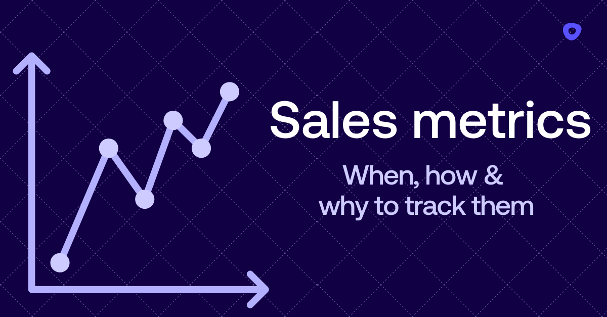Sales metrics: When, how, and why to track them