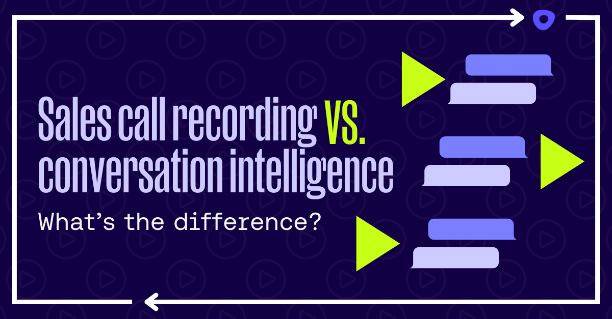 Sales call recording vs. conversation intelligence: Which one actually drives better performance?