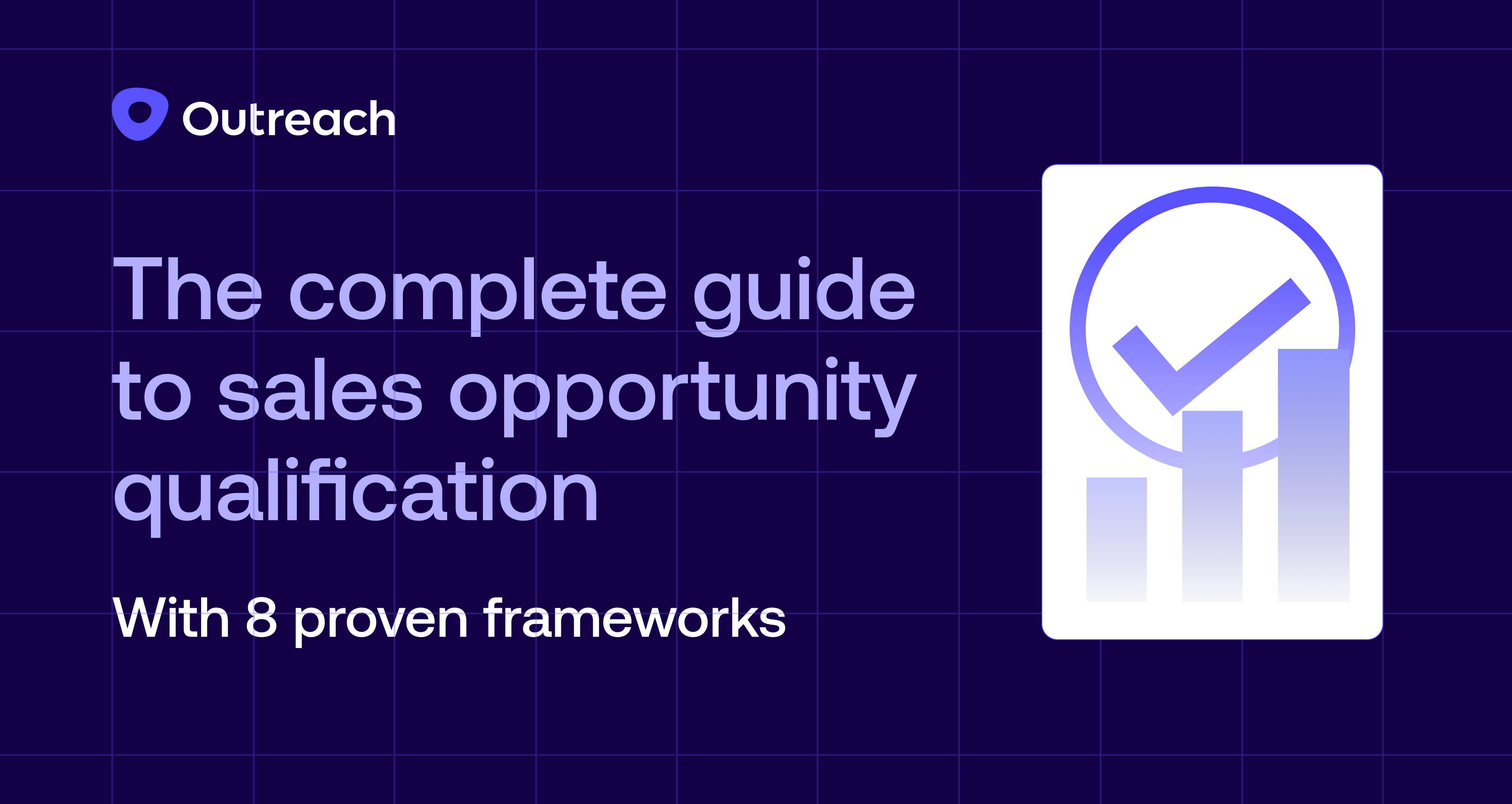 The complete guide to sales opportunity qualification (with 8 proven frameworks)