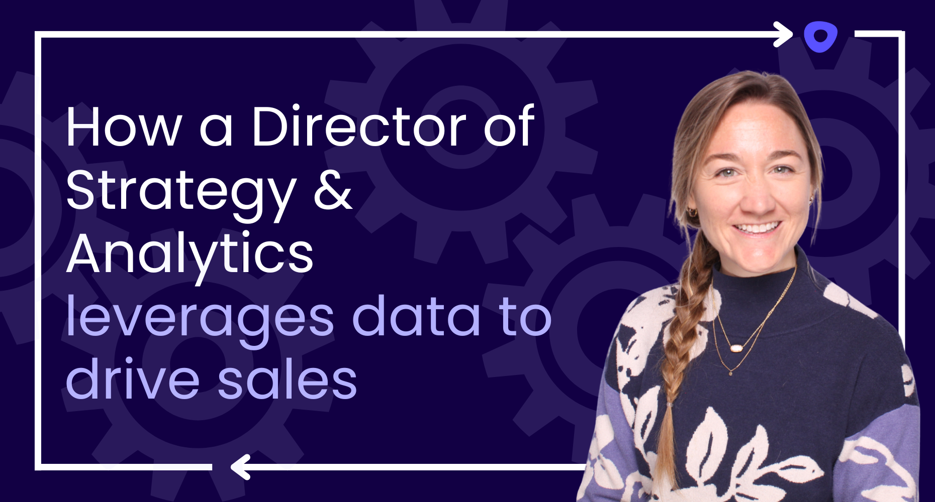 How a Director of Strategy & Analytics leverages data to drive sales