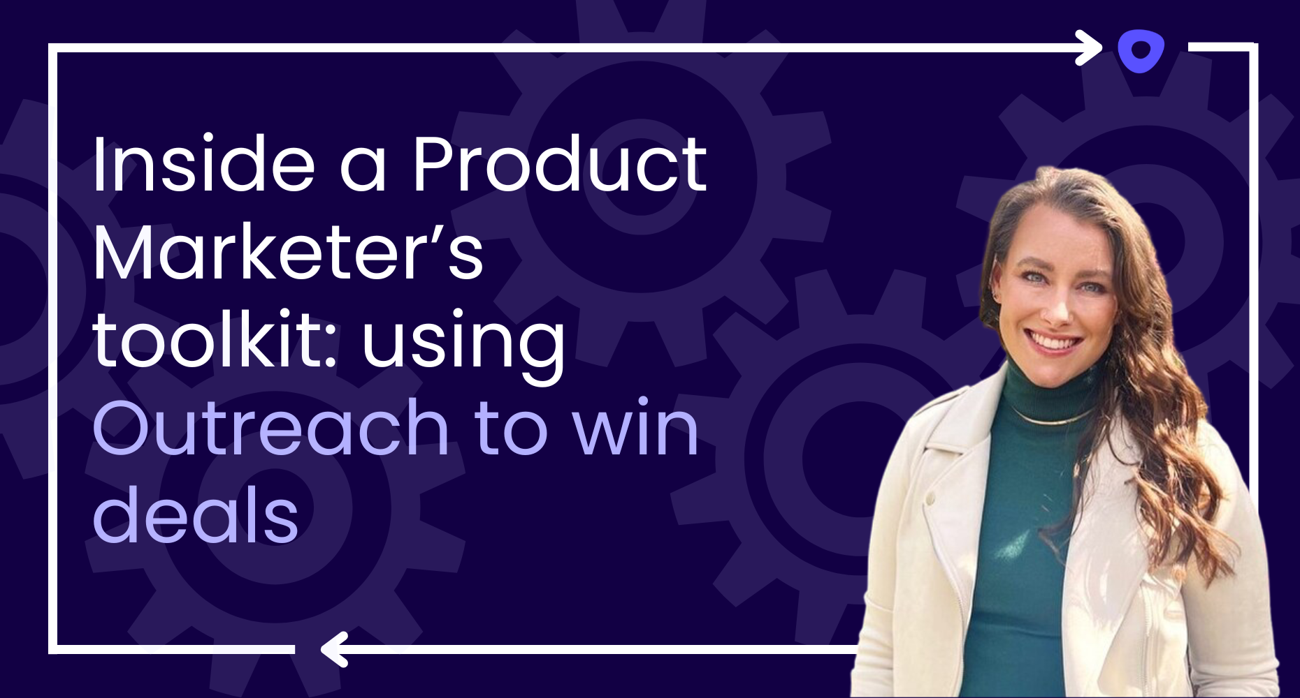 Inside a Product Marketer's toolkit: Using Outreach to win deals