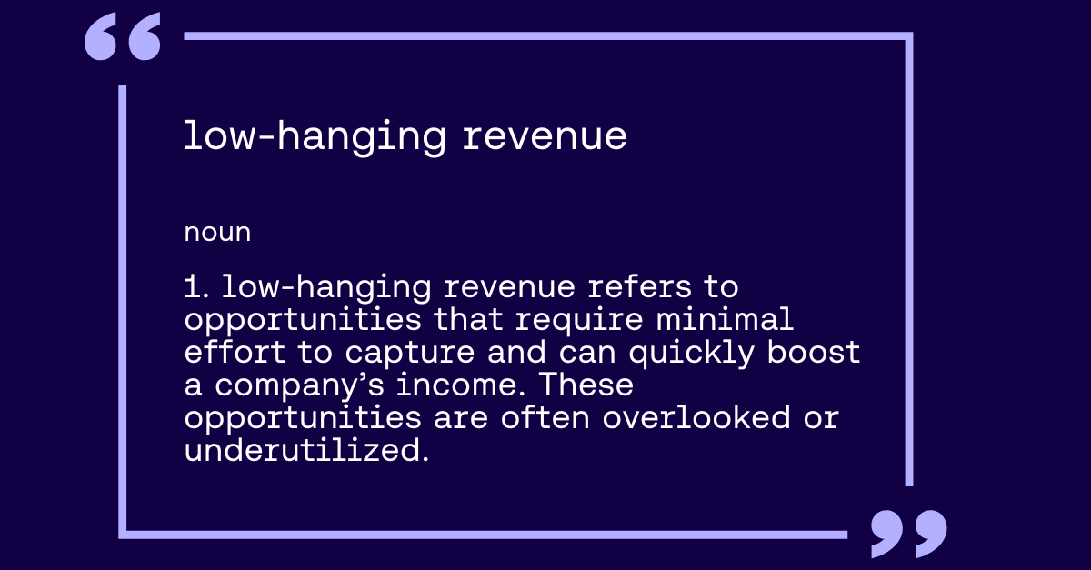 Define low hanging revenue