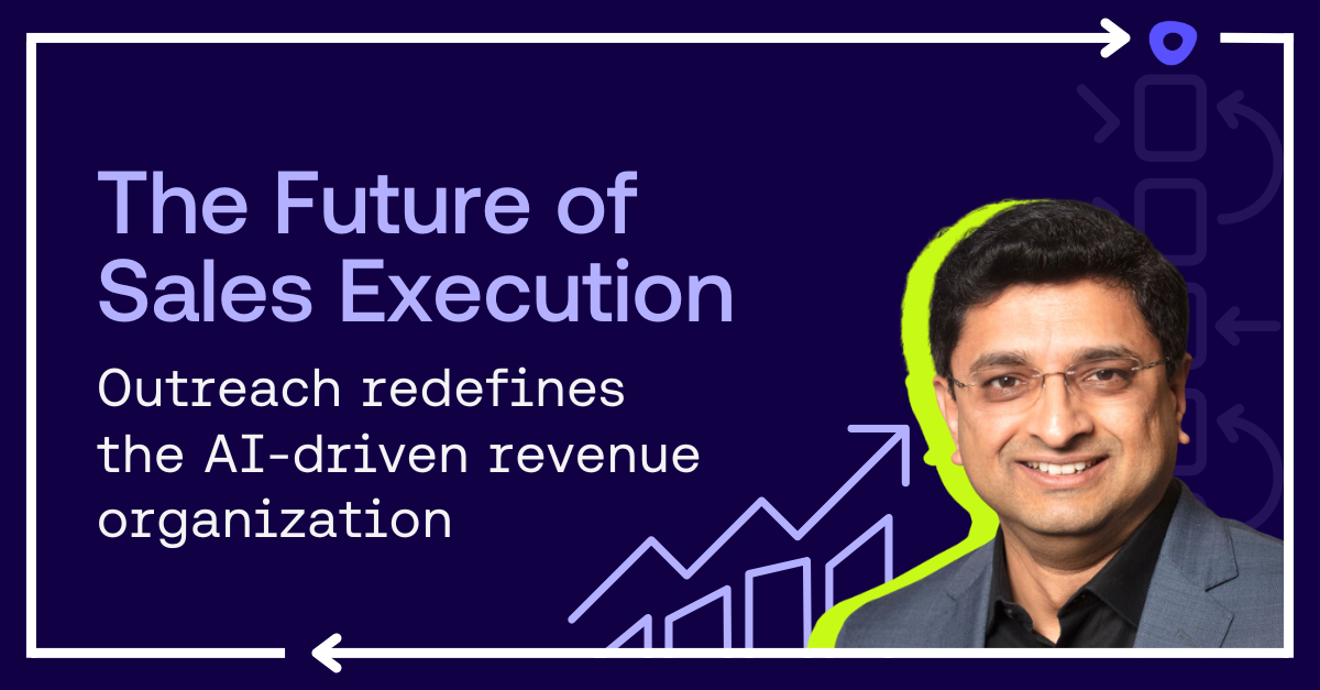 The Future of Sales Execution: Outreach Redefines the AI-Driven Revenue Organization