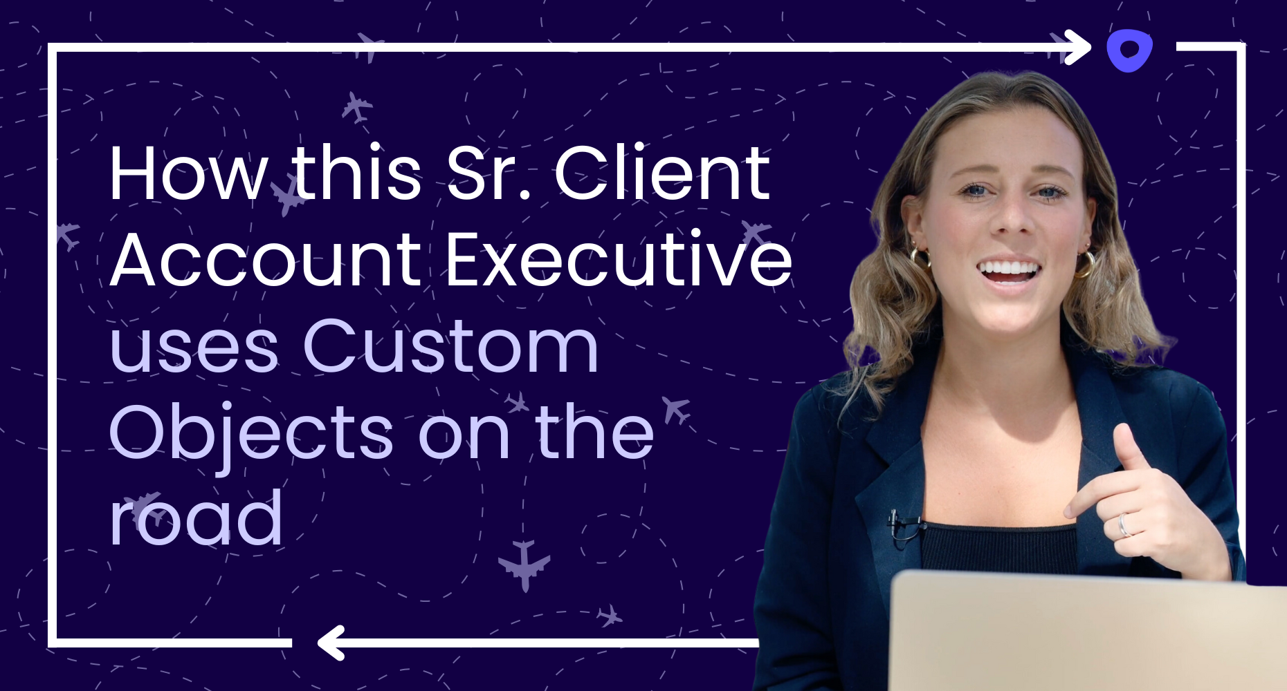 How this Sr. Client Account Executive uses Custom Objects on the road