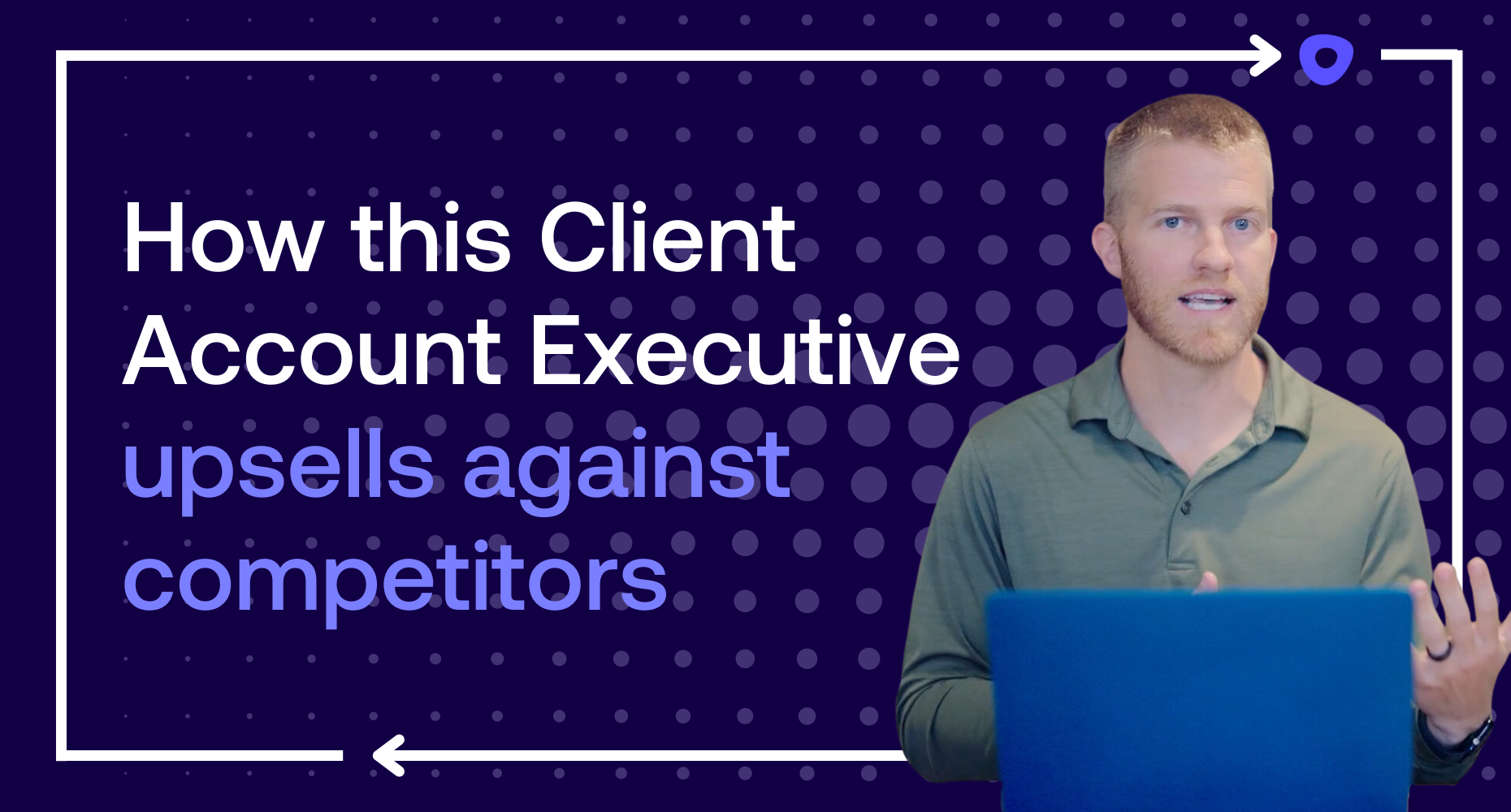 How this Client Account Executive upsells against competitors