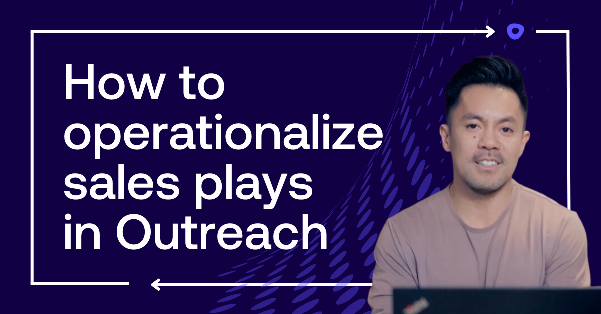 How to operationalize sales plays with Outreach