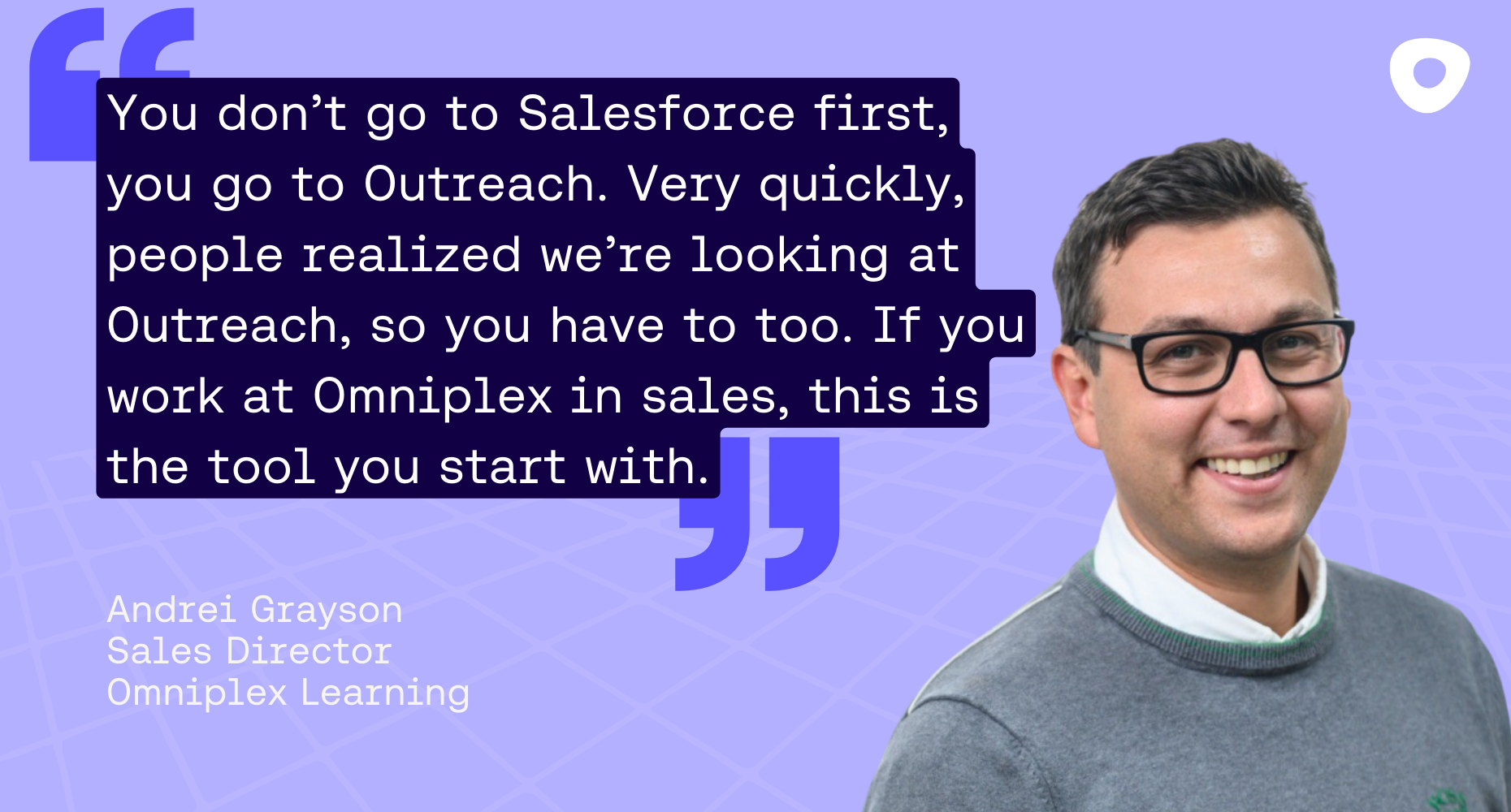 Quote graphic highlighting Omniplex’s reliance on Outreach as the core sales tool for daily operations.
