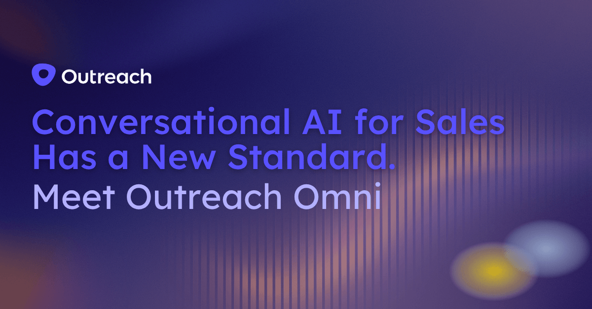 Conversational AI for Sales Has a New Standard. Meet Outreach Omni
