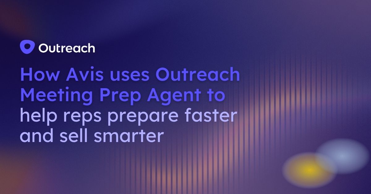 How Avis uses Outreach Meeting Prep Agent to help reps prepare faster and sell smarter