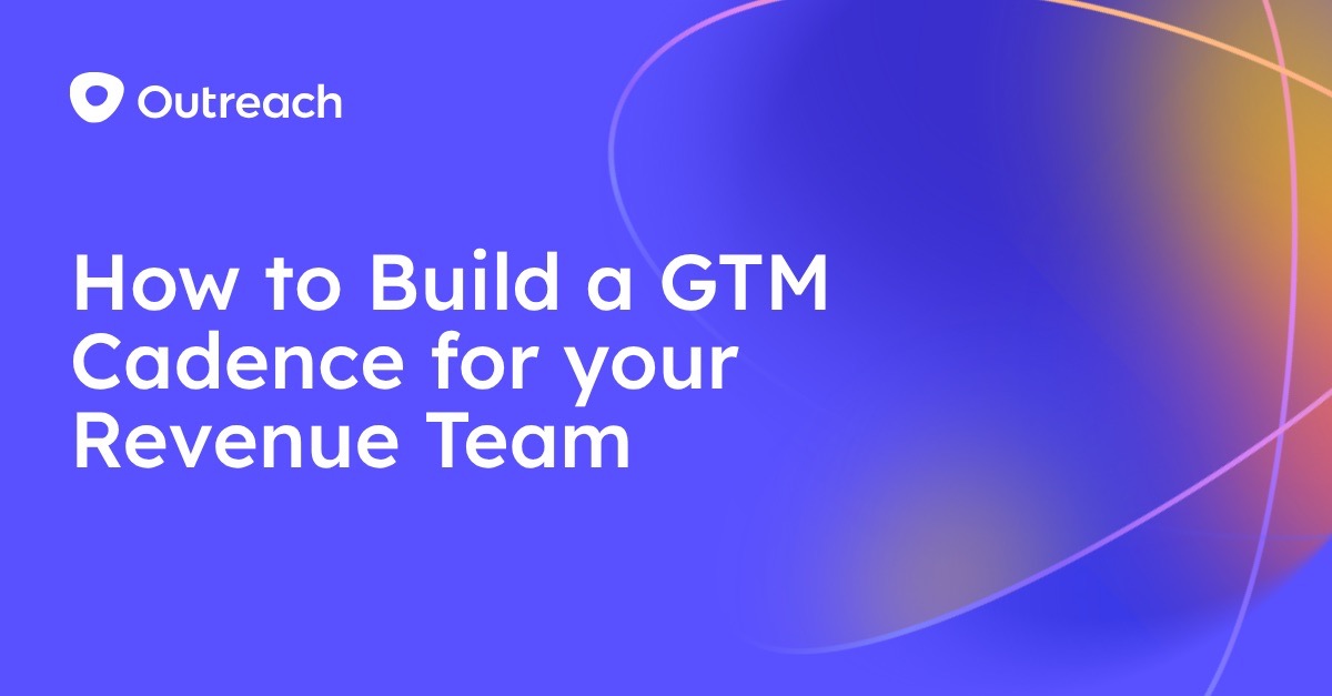  How to build a GTM cadence for your revenue team