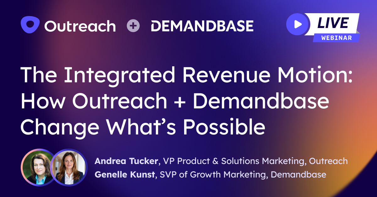 The Integrated Revenue Motion: How Outreach + Demandbase Change What’s Possible