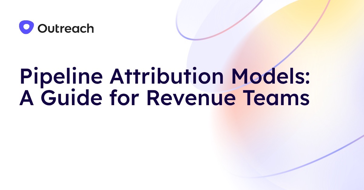 Pipeline attribution models: A guide for revenue teams