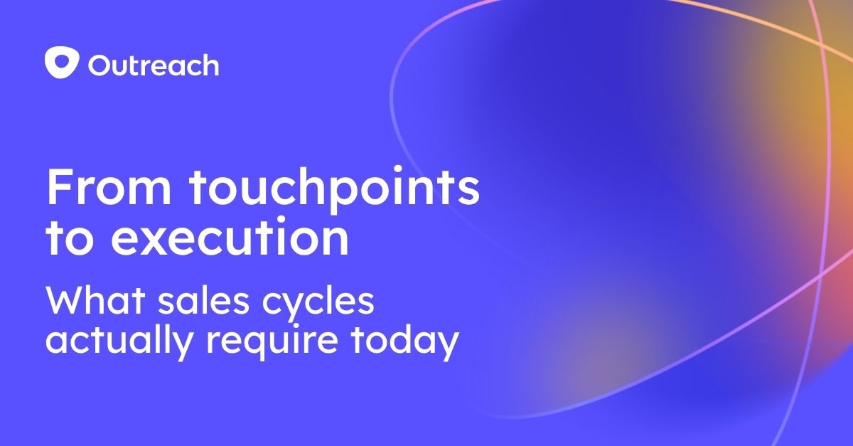 From touchpoints to execution: What sales cycles actually require today