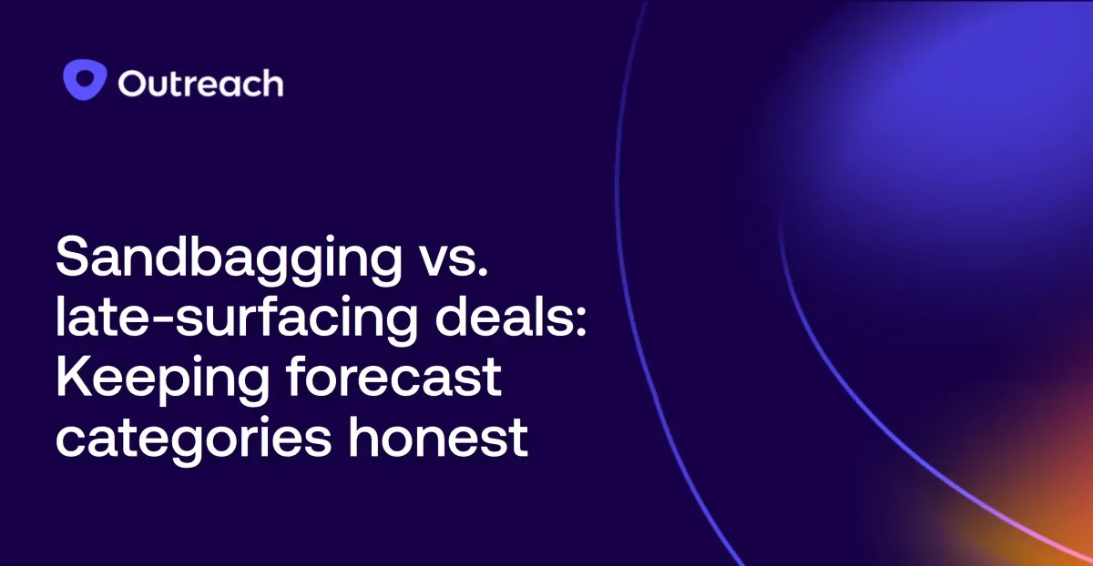 Sandbagging vs. late-surfacing deals: Keeping forecast categories honest