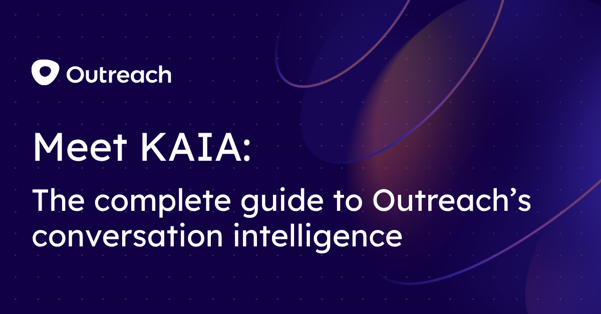 Meet Kaia: The complete guide to Outreach's conversation intelligence