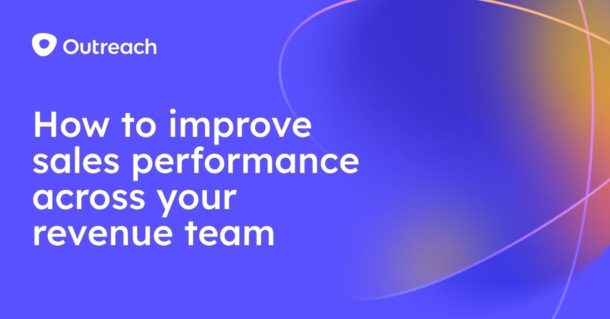 How to improve sales performance across your revenue team