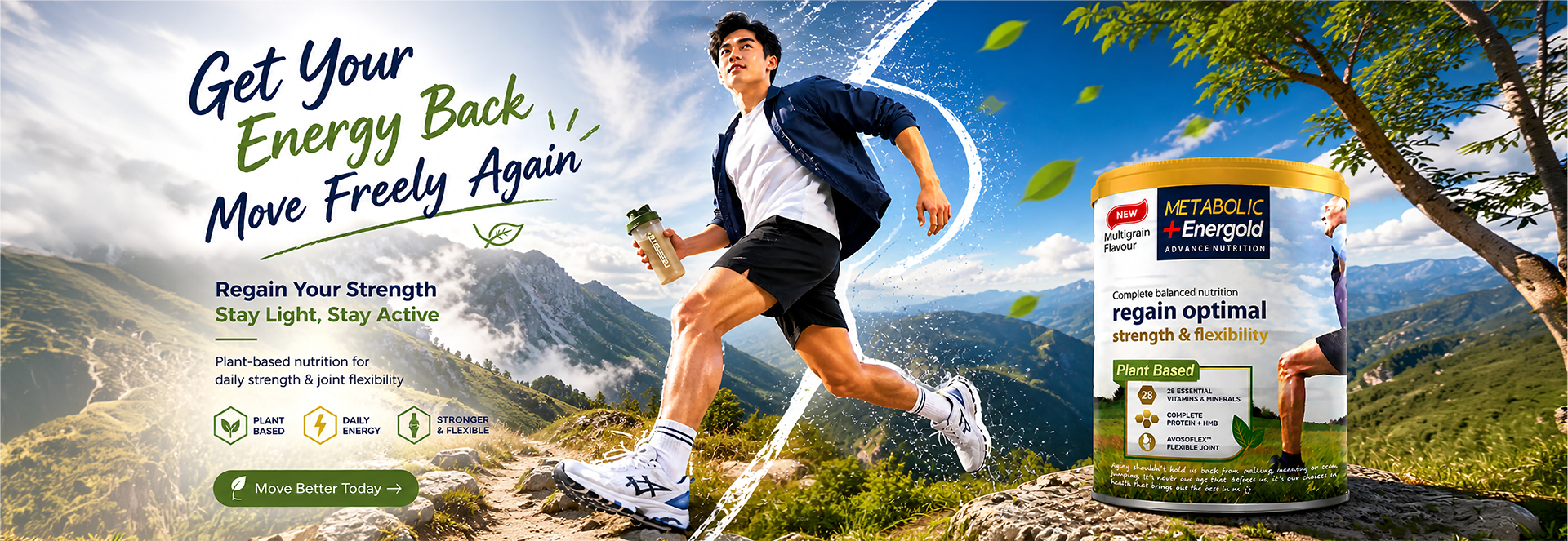 A dynamic outdoor promotional poster for Metabolic+ Energold Plant Based nutrition featuring an energetic young man hiking confidently through a mountain landscape while holding a shaker bottle. The visual emphasizes restoring energy, strength, and mobility with the message “Get Your Energy Back, Move Freely Again.” The product is presented as a plant-based complete nutrition formula designed to support daily strength, joint flexibility, and active living. Key benefits highlighted include plant-based nutrition, daily energy support, and stronger, more flexible movement for active adults seeking sustained vitality and mobility.