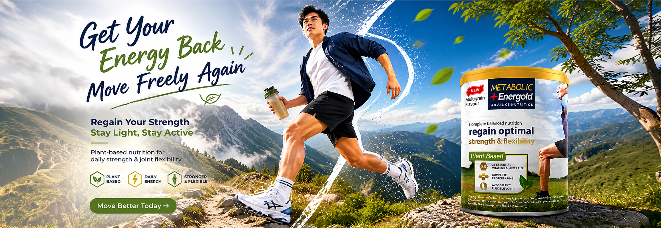 A dynamic outdoor promotional poster for Metabolic+ Energold Plant Based nutrition featuring an energetic young man hiking confidently through a mountain landscape while holding a shaker bottle. The visual emphasizes restoring energy, strength, and mobility with the message “Get Your Energy Back, Move Freely Again.” The product is presented as a plant-based complete nutrition formula designed to support daily strength, joint flexibility, and active living. Key benefits highlighted include plant-based nutrition, daily energy support, and stronger, more flexible movement for active adults seeking sustained vitality and mobility.