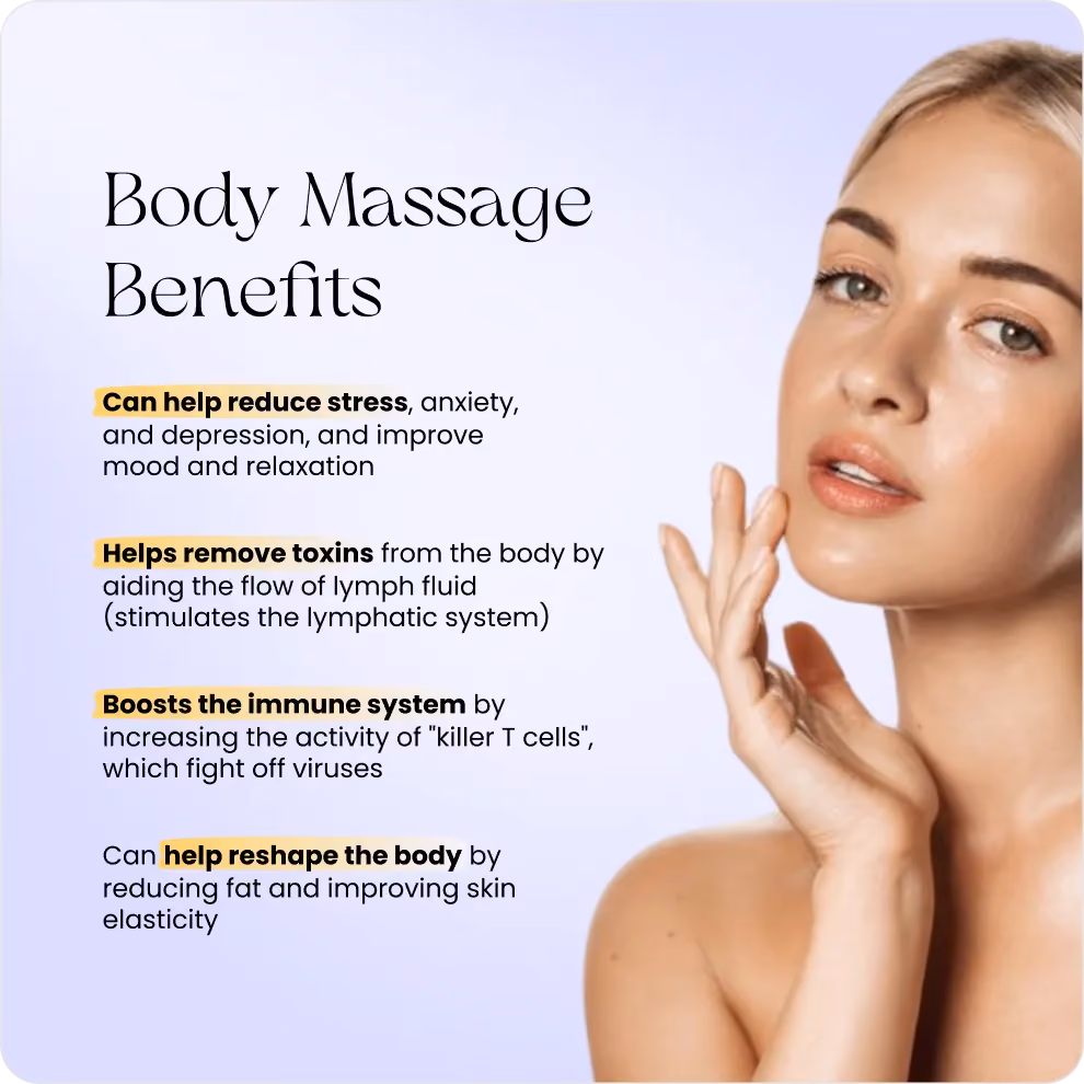 Body massage benefits: reduces stress, removes toxins, boosts immune system, reshapes body and skin.