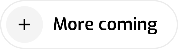 Button with a plus sign and text saying 'More coming'.