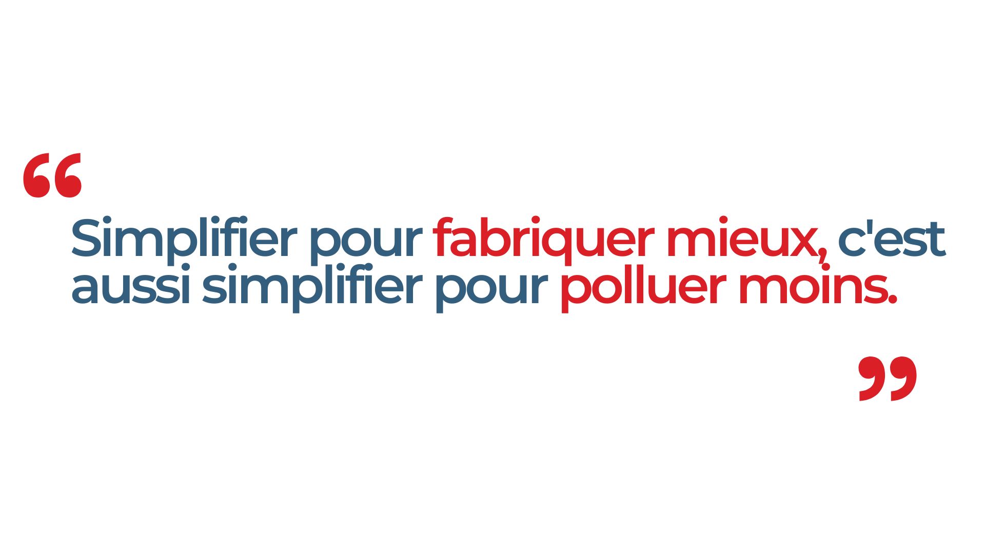 Simplifier pour fabriquer mieux, c'est aussi simplifier pour polluer mieux