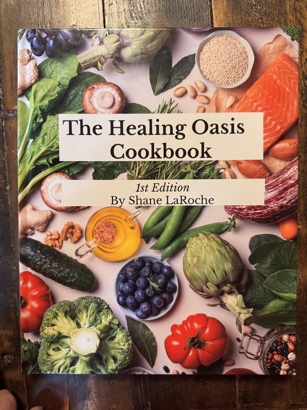 The Healing Oasis Cookbook, first edition, by chef Shane LaRoche