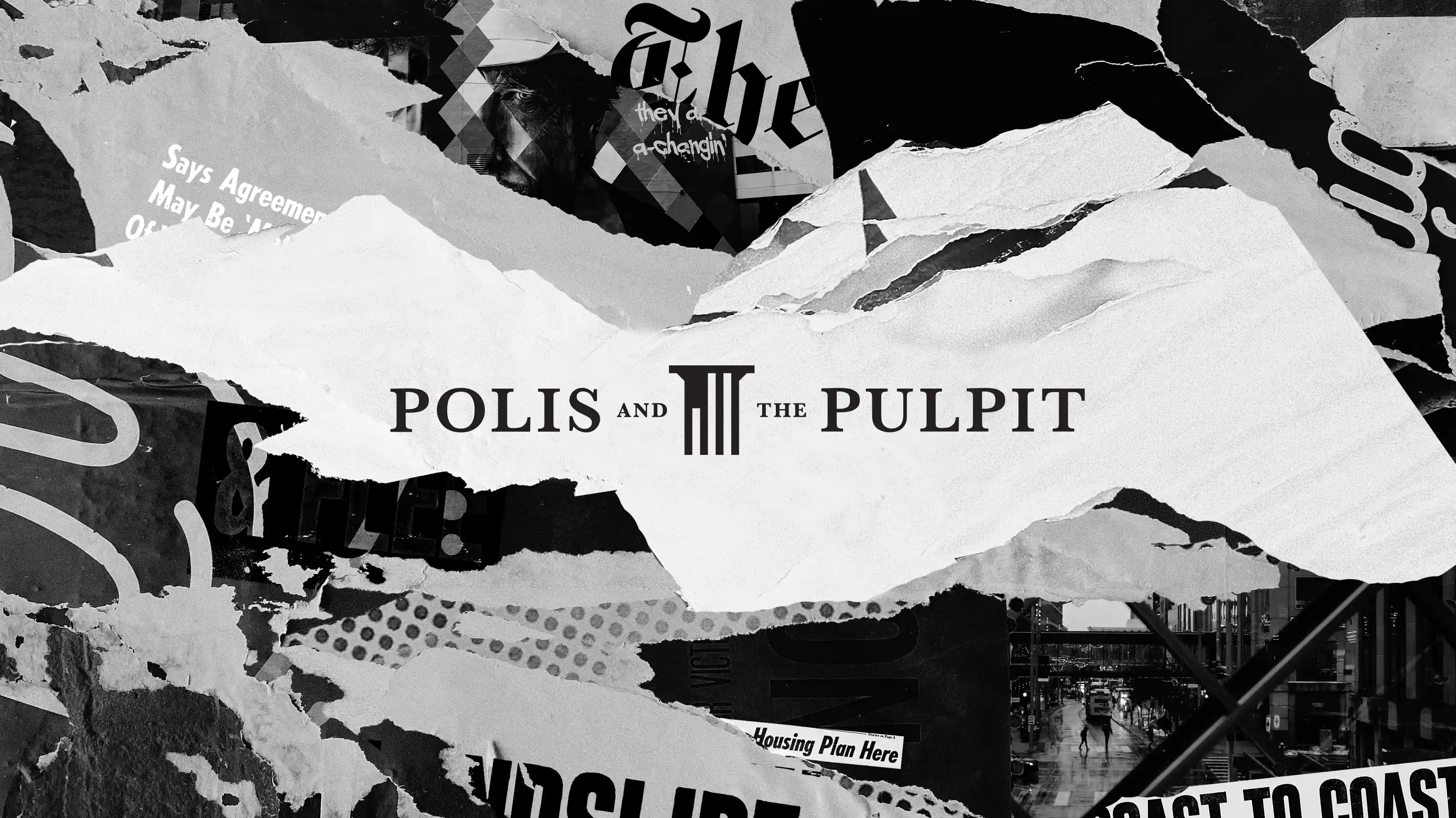Black and white torn paper collage background with the text 'Polis and the Pulpit' centered, featuring a stylized column icon between the words.