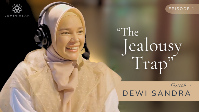 A woman wearing a beige hijab and headset smiling, with text reading 'The Jealousy Trap, Episode 1, with Dewi Sandra' and Luminihsan logo.