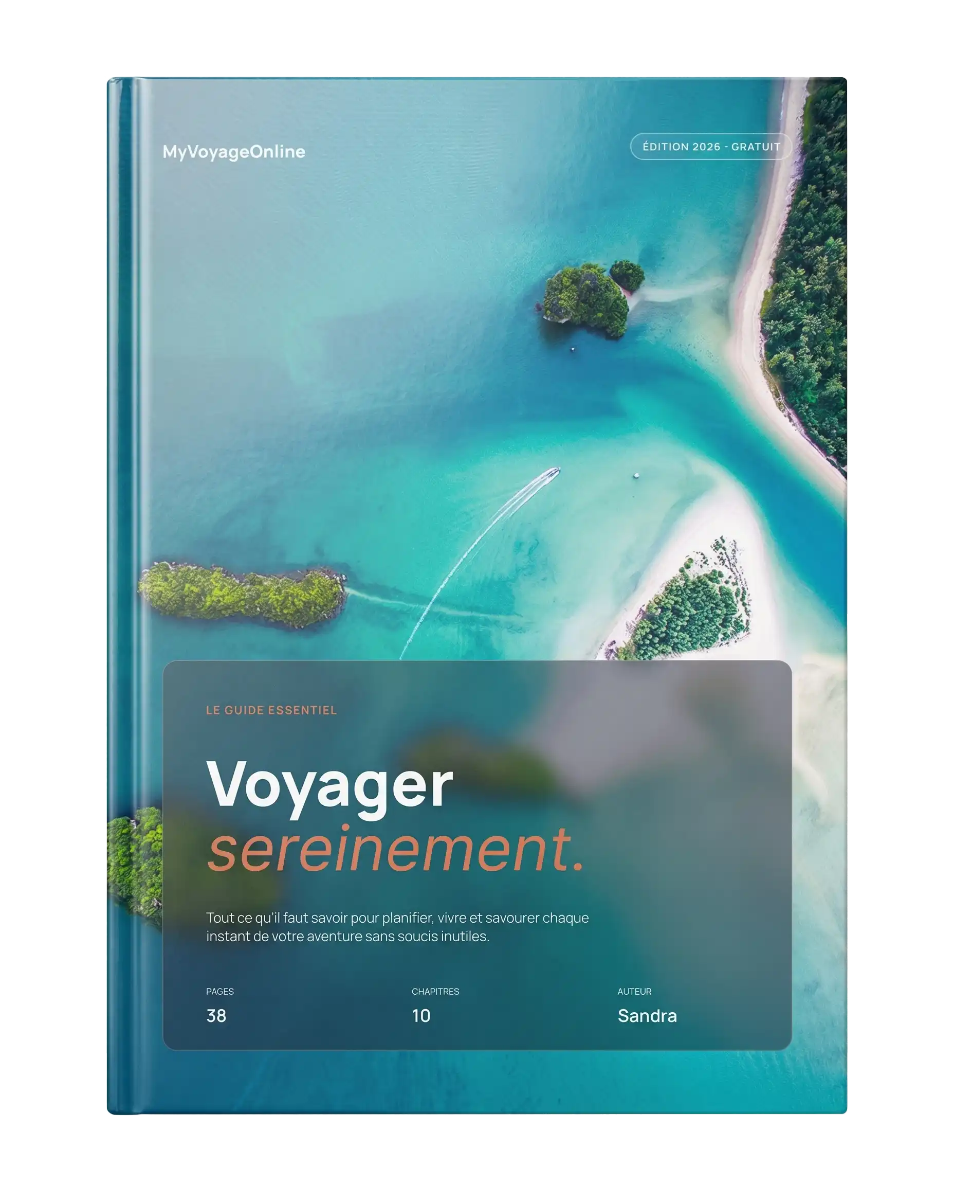 Couverture d'un livre, ebook, avec vue aérienne d'îles tropicales et eau turquoise, intitulé 'Voyager sereinement' par Sandra, guide essentiel de 38 pages et 10 chapitres fait par une experte du voyage