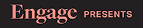 Engage presents